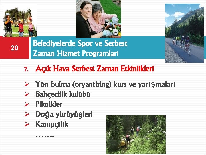 Belediyelerde Spor ve Serbest Zaman Hizmet Programları 20 7. Açık Hava Serbest Zaman Etkinlikleri