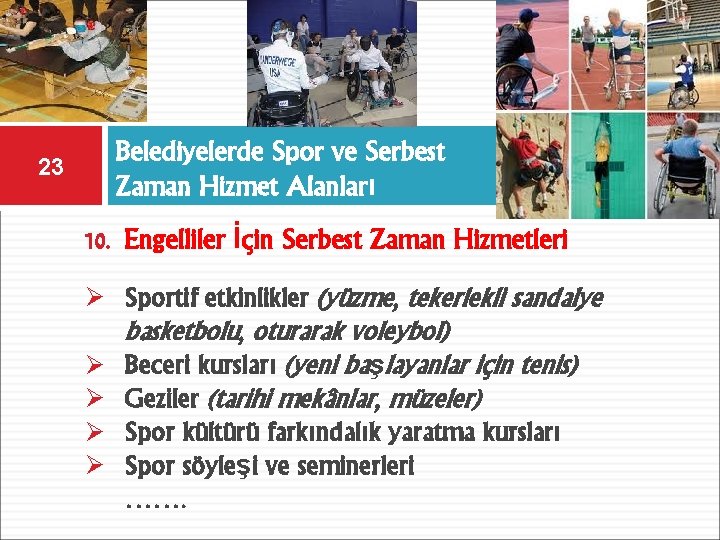 23 Belediyelerde Spor ve Serbest Zaman Hizmet Alanları 10. Engelliler İçin Serbest Zaman Hizmetleri