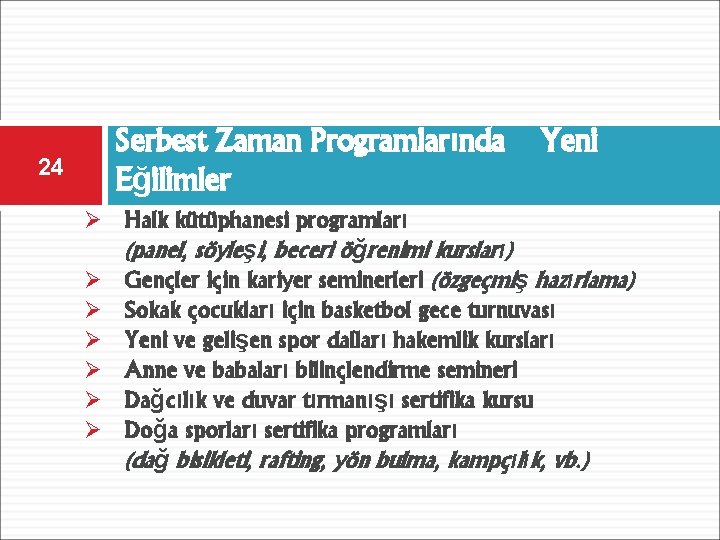 Serbest Zaman Programlarında Eğilimler 24 Yeni Ø Halk kütüphanesi programları (panel, söyleşi, beceri öğrenimi