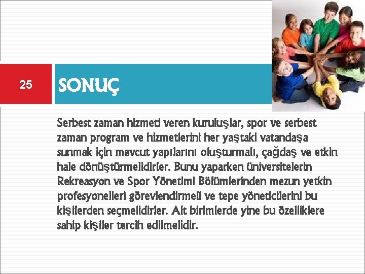 25 SONUÇ Serbest zaman hizmeti veren kuruluşlar, spor ve serbest zaman program ve hizmetlerini