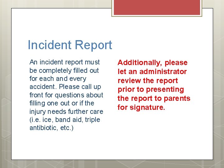 Incident Report An incident report must be completely filled out for each and every