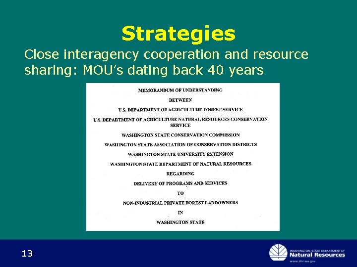 Strategies Close interagency cooperation and resource sharing: MOU’s dating back 40 years 13 