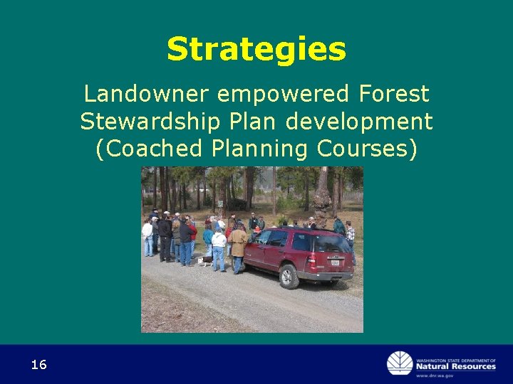 Strategies Landowner empowered Forest Stewardship Plan development (Coached Planning Courses) 16 