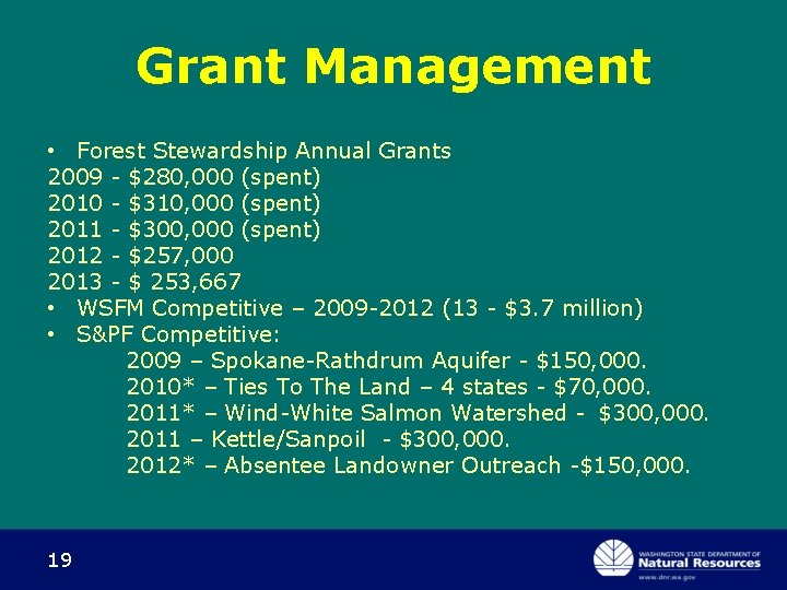 Grant Management • Forest Stewardship Annual Grants 2009 - $280, 000 (spent) 2010 -
