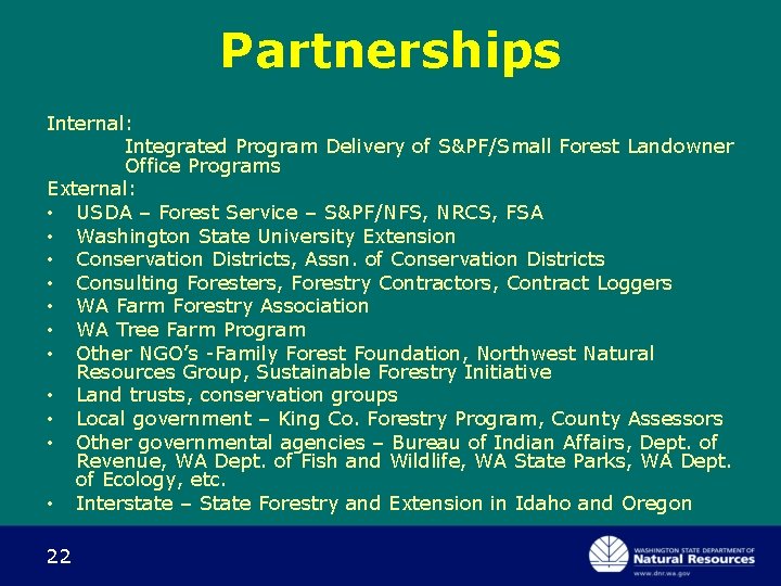 Partnerships Internal: Integrated Program Delivery of S&PF/Small Forest Landowner Office Programs External: • USDA
