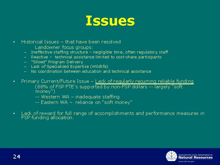 Issues • Historical Issues – that have been resolved Landowner focus groups: – –