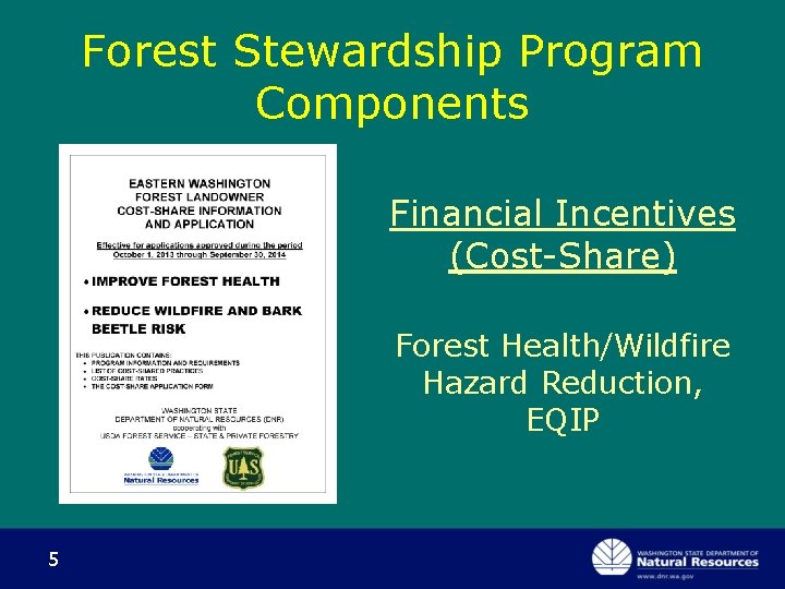 Forest Stewardship Program Components Financial Incentives (Cost-Share) Forest Health/Wildfire Hazard Reduction, EQIP 5 