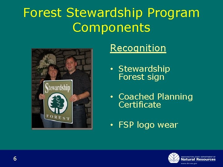 Forest Stewardship Program Components Recognition • Stewardship Forest sign • Coached Planning Certificate •