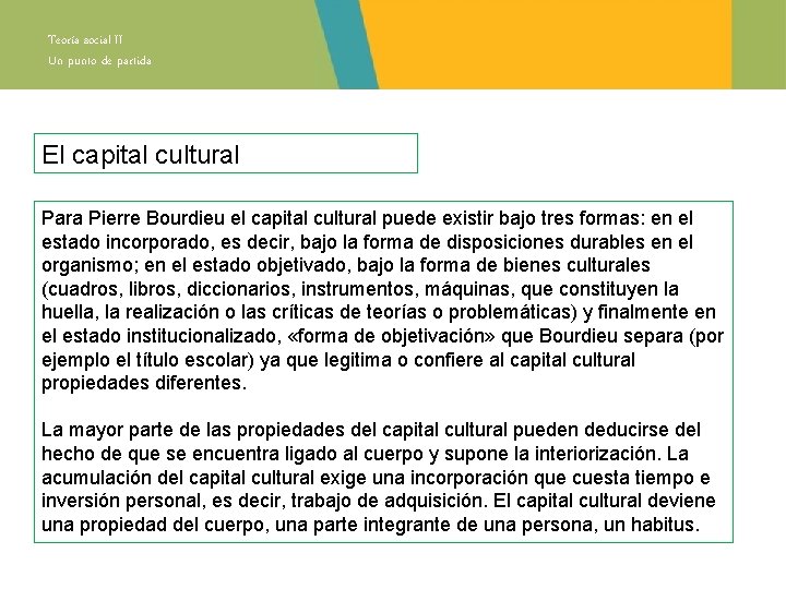 Teoría social II Un punto de partida El capital cultural Para Pierre Bourdieu el