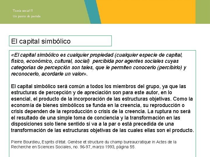 Teoría social II Un punto de partida El capital simbólico «El capital simbólico es