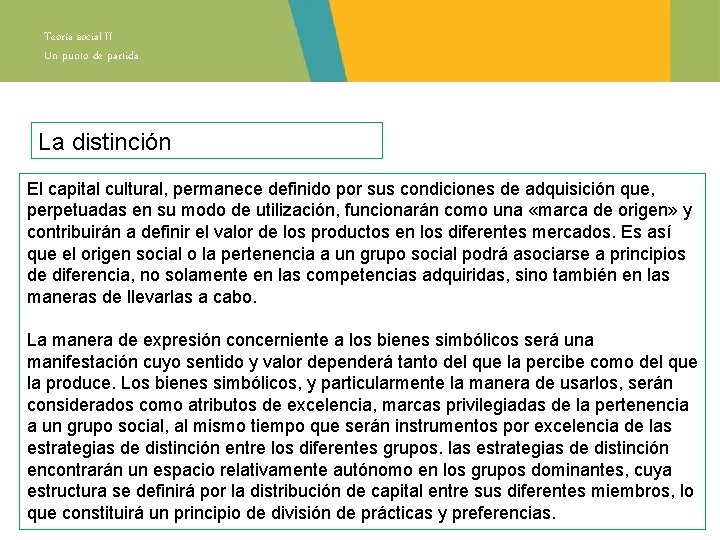 Teoría social II Un punto de partida La distinción El capital cultural, permanece definido