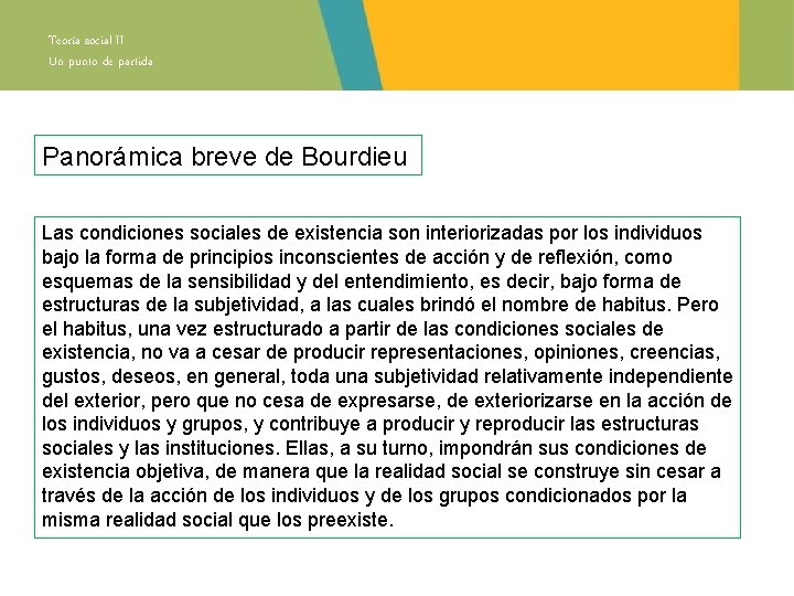 Teoría social II Un punto de partida Panorámica breve de Bourdieu Las condiciones sociales