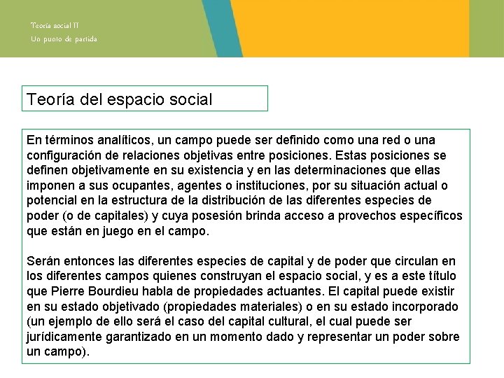 Teoría social II Un punto de partida Teoría del espacio social En términos analíticos,