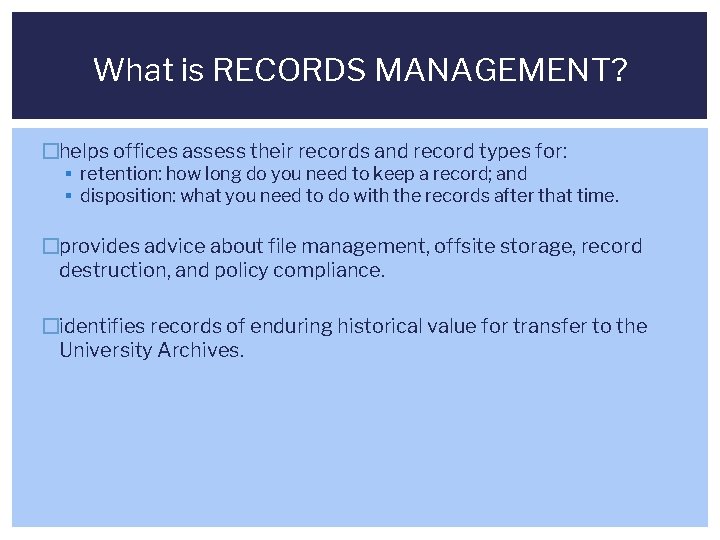 What is RECORDS MANAGEMENT? �helps offices assess their records and record types for: ▪