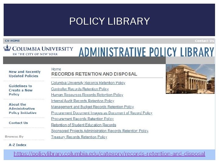 POLICY LIBRARY https: //policylibrary. columbia. edu/category/records-retention-and-disposal 