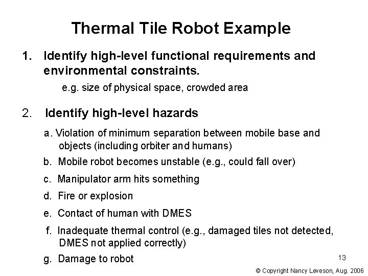Thermal Tile Robot Example 1. Identify high-level functional requirements and environmental constraints. e. g. Thermal Tile Robot Example 1. Identify high-level functional requirements and environmental constraints. e. g.