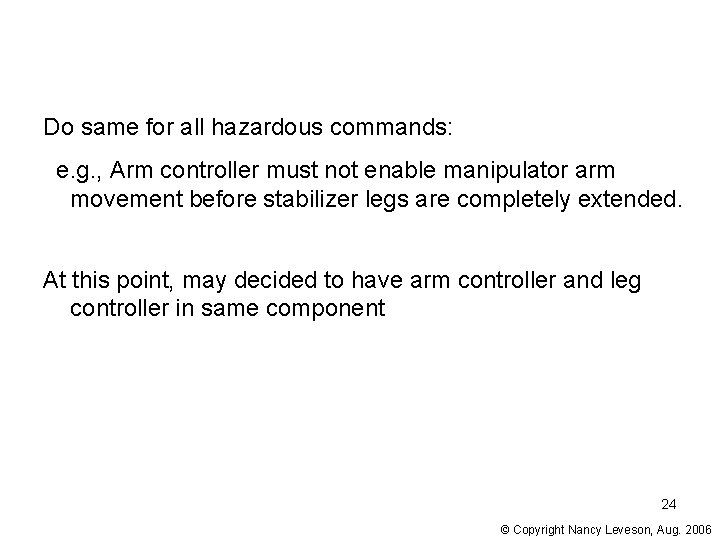 Do same for all hazardous commands: e. g. , Arm controller must not enable Do same for all hazardous commands: e. g. , Arm controller must not enable