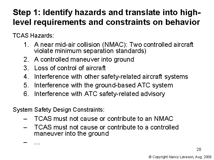 Step 1: Identify hazards and translate into highlevel requirements and constraints on behavior TCAS Step 1: Identify hazards and translate into highlevel requirements and constraints on behavior TCAS