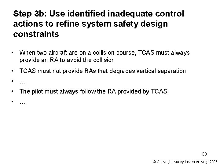 Step 3 b: Use identified inadequate control actions to refine system safety design constraints Step 3 b: Use identified inadequate control actions to refine system safety design constraints
