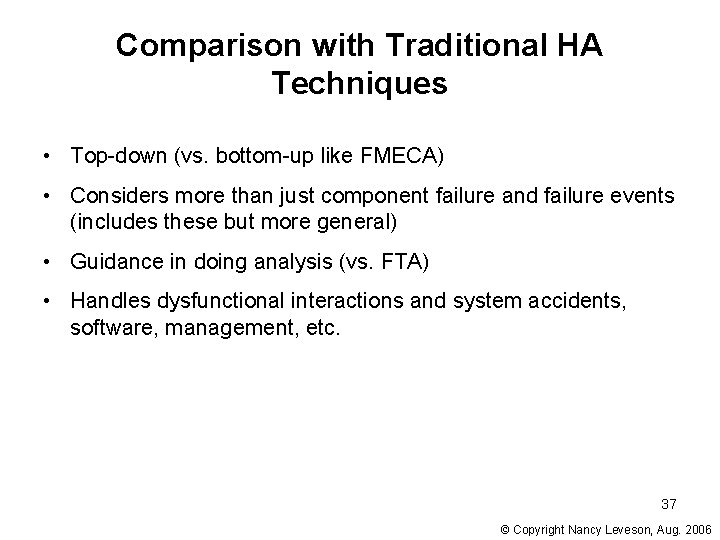 Comparison with Traditional HA Techniques • Top-down (vs. bottom-up like FMECA) • Considers more Comparison with Traditional HA Techniques • Top-down (vs. bottom-up like FMECA) • Considers more