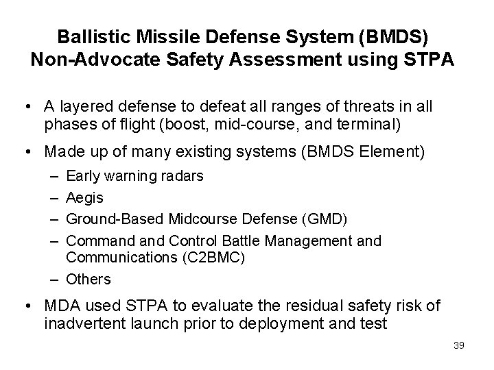 Ballistic Missile Defense System (BMDS) Non-Advocate Safety Assessment using STPA • A layered defense Ballistic Missile Defense System (BMDS) Non-Advocate Safety Assessment using STPA • A layered defense