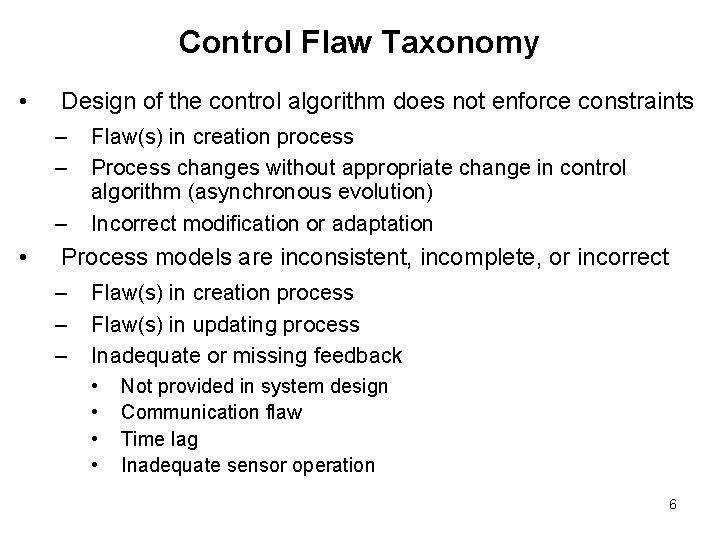 Control Flaw Taxonomy • Design of the control algorithm does not enforce constraints – Control Flaw Taxonomy • Design of the control algorithm does not enforce constraints –