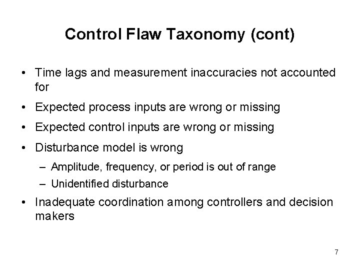 Control Flaw Taxonomy (cont) • Time lags and measurement inaccuracies not accounted for • Control Flaw Taxonomy (cont) • Time lags and measurement inaccuracies not accounted for •