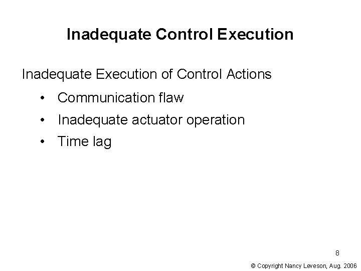 Inadequate Control Execution Inadequate Execution of Control Actions • Communication flaw • Inadequate actuator Inadequate Control Execution Inadequate Execution of Control Actions • Communication flaw • Inadequate actuator