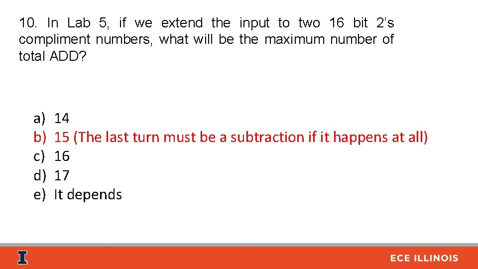 10. In Lab 5, if we extend the input to two 16 bit 2’s