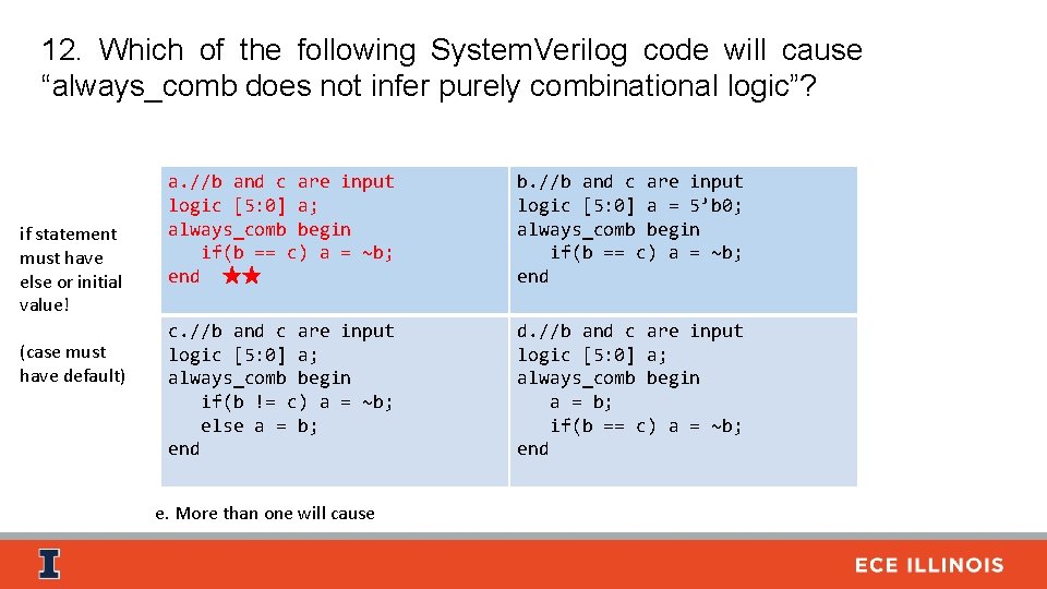 12. Which of the following System. Verilog code will cause “always_comb does not infer