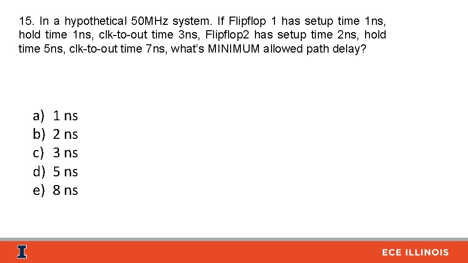 15. In a hypothetical 50 MHz system. If Flipflop 1 has setup time 1