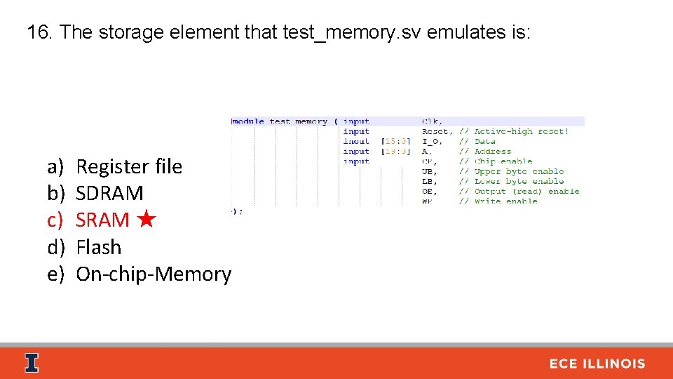 16. The storage element that test_memory. sv emulates is: a) b) c) d) e)