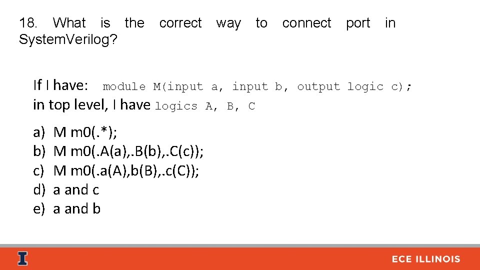 18. What is the System. Verilog? correct way to If I have: module M(input