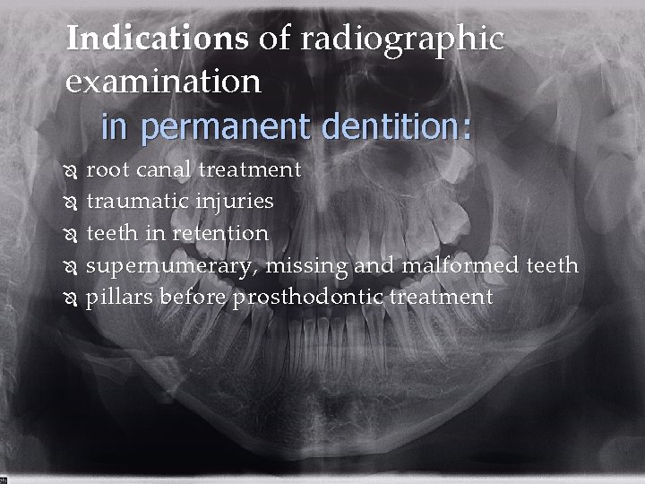 Indications of radiographic examination in permanent dentition: root canal treatment traumatic injuries teeth in