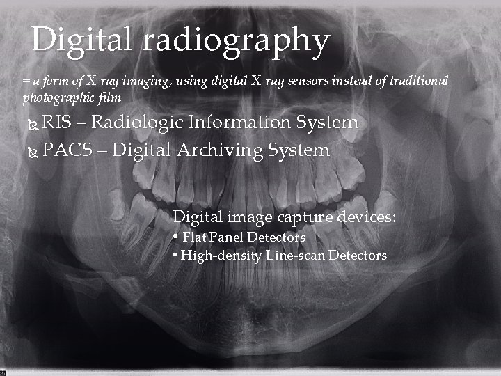 Digital radiography = a form of X-ray imaging, using digital X-ray sensors instead of