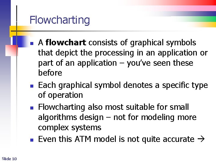 Flowcharting n n Slide 10 A flowchart consists of graphical symbols that depict the Flowcharting n n Slide 10 A flowchart consists of graphical symbols that depict the