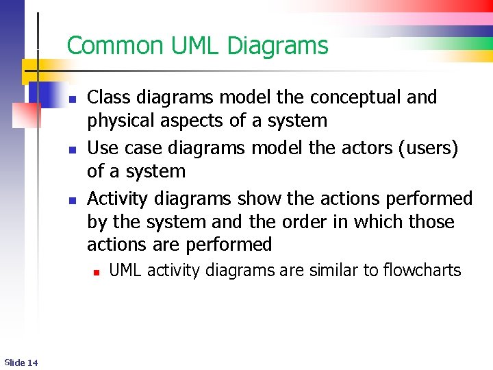 Common UML Diagrams n n n Class diagrams model the conceptual and physical aspects Common UML Diagrams n n n Class diagrams model the conceptual and physical aspects