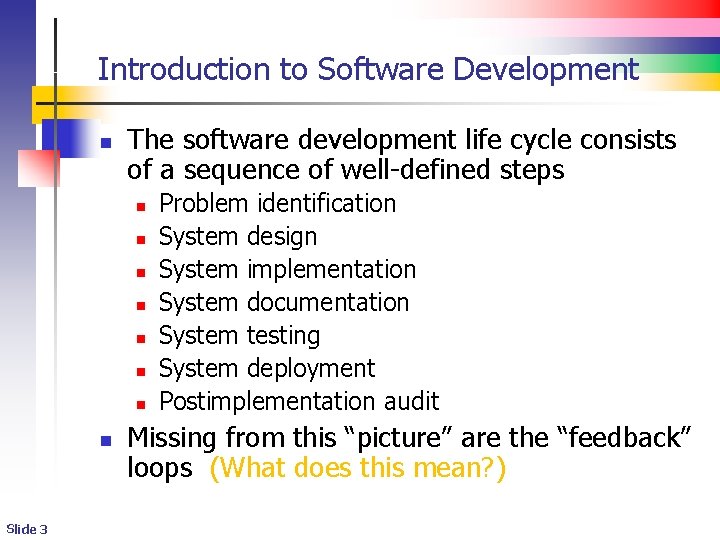 Introduction to Software Development n The software development life cycle consists of a sequence Introduction to Software Development n The software development life cycle consists of a sequence