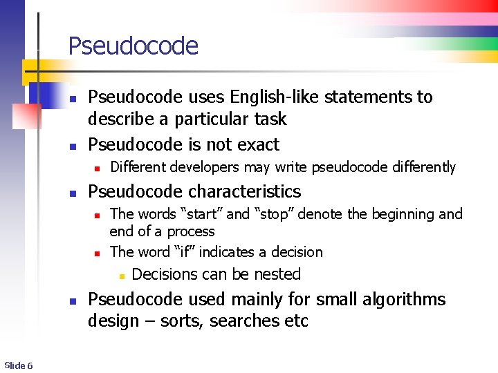 Pseudocode n n Pseudocode uses English-like statements to describe a particular task Pseudocode is Pseudocode n n Pseudocode uses English-like statements to describe a particular task Pseudocode is