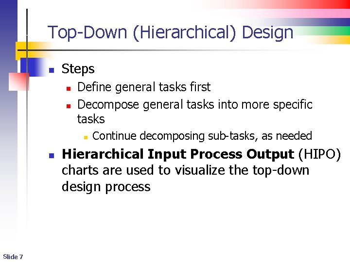 Top-Down (Hierarchical) Design n Steps n n Define general tasks first Decompose general tasks Top-Down (Hierarchical) Design n Steps n n Define general tasks first Decompose general tasks