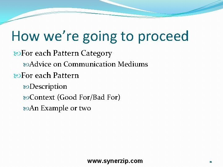 How we’re going to proceed For each Pattern Category Advice on Communication Mediums For