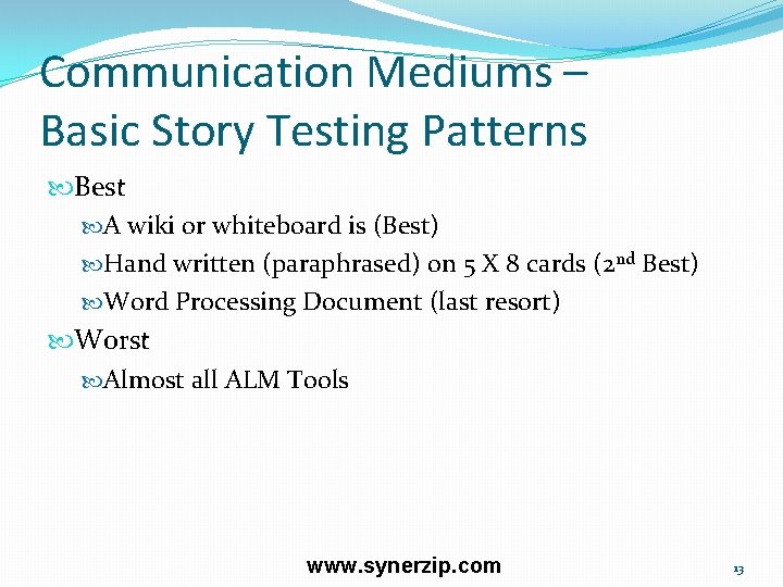 Communication Mediums – Basic Story Testing Patterns Best A wiki or whiteboard is (Best)