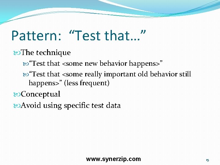 Pattern: “Test that…” The technique “Test that <some new behavior happens>” “Test that <some