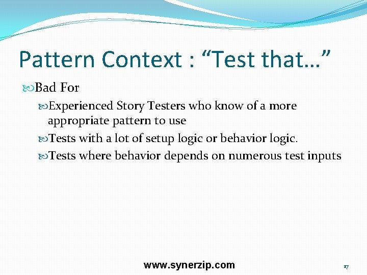 Pattern Context : “Test that…” Bad For Experienced Story Testers who know of a