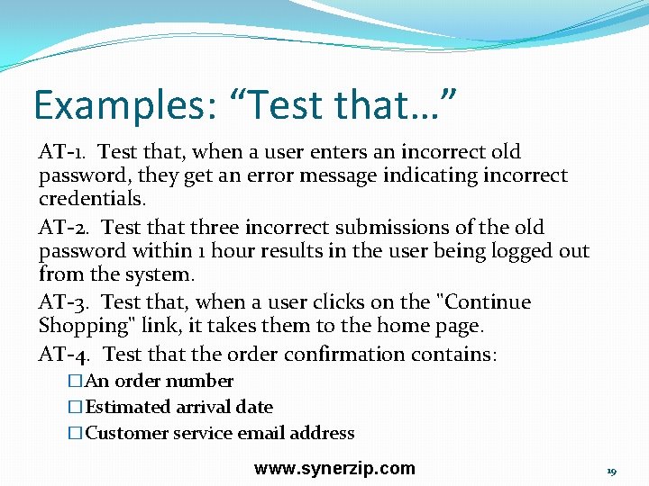 Examples: “Test that…” AT-1. Test that, when a user enters an incorrect old password,