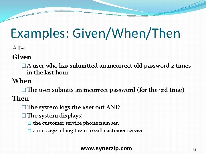 Examples: Given/When/Then AT-1. Given �A user who has submitted an incorrect old password 2