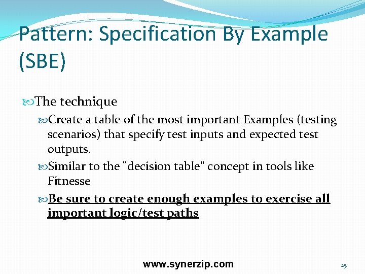 Pattern: Specification By Example (SBE) The technique Create a table of the most important