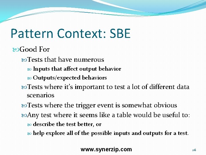 Pattern Context: SBE Good For Tests that have numerous Inputs that affect output behavior