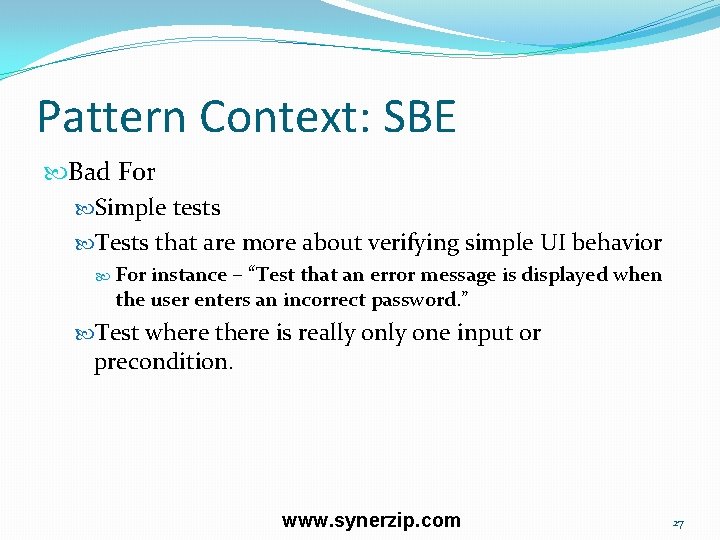 Pattern Context: SBE Bad For Simple tests Tests that are more about verifying simple