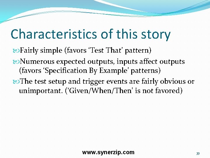 Characteristics of this story Fairly simple (favors ‘Test That’ pattern) Numerous expected outputs, inputs